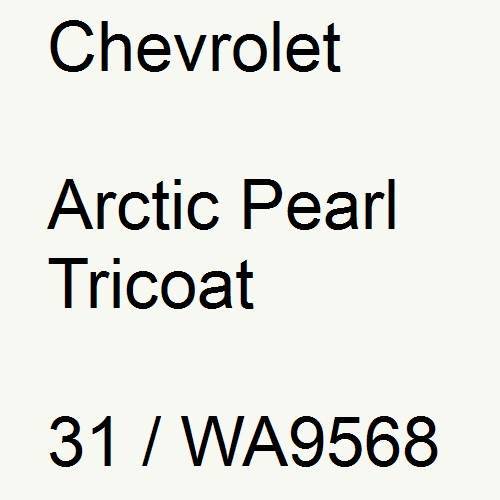 Chevrolet, Arctic Pearl Tricoat, 31 / WA9568.